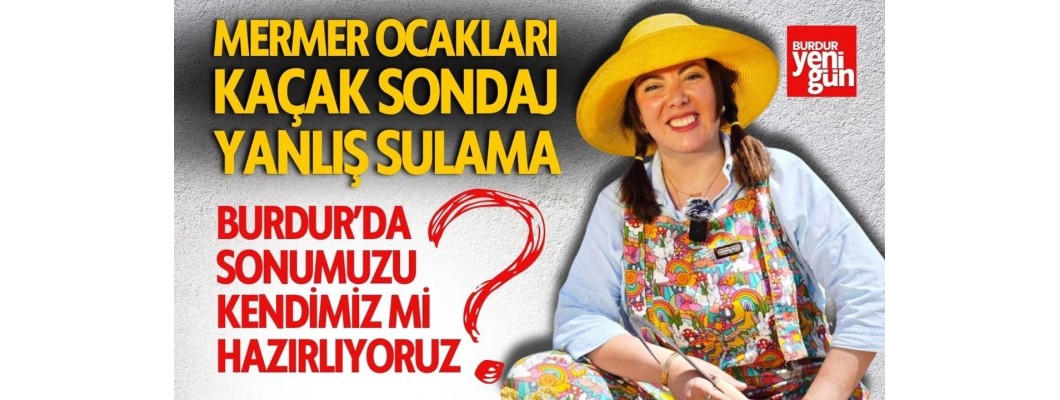 Burdur'da Sonumuzu Kendimiz mi Hazırlıyoruz?